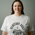 RELUCTANT ADULT SEEKING MEANING | Witty Existential T-shirt - lifestyle