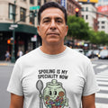 SPOILING IS MY SPECIALTY NOW | Humorous Great Grandparent T-Shirt