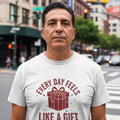EVERY DAY FEELS LIKE A GIFT | Heartwarming Grandparent T-Shirt