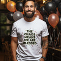 THE CHAOS MEANS WE ARE BLESSED | Humorous Mom Life T-Shirt - lifestyle