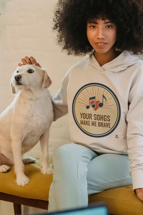 YOUR SONGS MAKE ME BRAVE | Music Lover Hoodie
