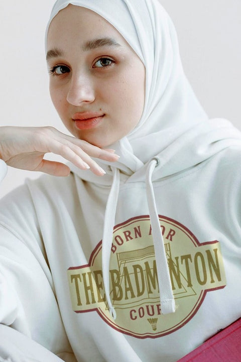BORN FOR THE BADMINTON COURT | Comfy Badminton Hoodie