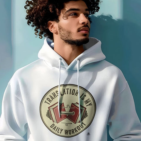 TRANSLATION IS MY DAILY WORKOUT | Funny Language Lover Hoodie
