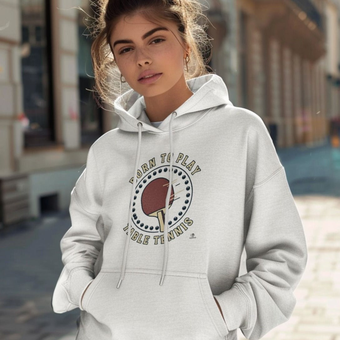 BORN TO PLAY TABLE TENNIS | Fun Table Tennis Hoodie