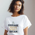 COURAGE GROWS WHEN I DREAM | Motivational T-Shirt for Champions - accurate print preview