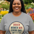 DRIVEN WOMEN WIN EVERY DAY | Empowering T-shirt for Champions - accurate print preview