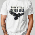 BORN WITH A RAVEN SOUL | Quirky Raven Soul T-Shirt - accurate print preview