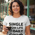 SINGLE MOM LIFE DAILY GRIND | Funny T-Shirt for Moms - accurate print preview