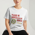 PLEASE BE GENTLE WITH MY GOALS | Funny Performance Review T-Shirt - accurate print preview