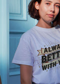 ALWAYS BETTER WITH YOU | Best Friends T-Shirt - accurate print preview