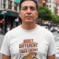 BUILT DIFFERENT WITH TIGER ENERGY | Wild Animal T-Shirt - accurate print preview