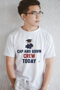 CAP AND GOWN CREW TODAY | Funny Graduation T-Shirt - accurate print preview