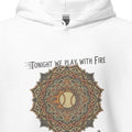 TONIGHT WE PLAY WITH FIRE | Funny Baseball Hoodie - accurate print preview