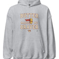 BUTTER MAKES ME BRAVER | Funny Cooking Hoodie - accurate print preview