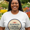 SUMMER VIBES IS MY STYLE | Fun Summer T-Shirt - accurate print preview