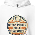 BREAK POINTS BUILD CHARACTER | Funny Tennis Hoodie - accurate print preview