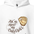ASK ME ABOUT MY CURVEBALL | Fun Baseball Hoodie - accurate print preview