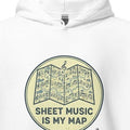 SHEET MUSIC IS MY MAP | Cozy Piano Lover's Hoodie - accurate print preview