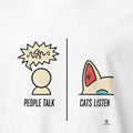 PEOPLE TALK CATS LISTEN | Funny Cat Lover T-Shirt - accurate print preview