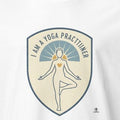 I AM A YOGA PRACTITIONER | Funny Yoga T-shirt for Enthusiasts - accurate print preview