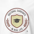DOCTORAL CANDIDATE IN REAL LIFE | Funny PhD Life T-Shirt - accurate print preview