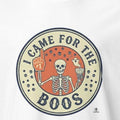 I CAME FOR THE BOOS | Funny Skeleton Humor T-shirt - accurate print preview
