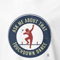 ASK ME ABOUT THAT TOUCHDOWN DANCE | Funny Football T-Shirt - accurate print preview