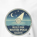 Built For Water Polo Nights graphic for practice, tournaments, and late pool sessions - accurate print preview