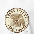 TRUNK FULL OF LIFE ADVICE | Elephant Wisdom T-Shirt - accurate print preview