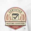 CERTIFIED MEETING SURVIVOR TODAY | Funny Office Life T-Shirt - accurate print preview