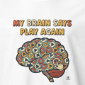 MY BRAIN SAYS PLAY AGAIN | Funny Gaming T-Shirt - accurate print preview