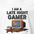 I AM A LATE NIGHT GAMER | Funny Gaming T-Shirt - accurate print preview