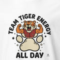 TEAM TIGER ENERGY ALL DAY | Fun Wild Animal T-Shirt - accurate print preview