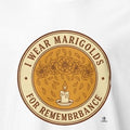 I WEAR MARIGOLDS FOR REMEMBRANCE | Day of the Dead T-shirt - accurate print preview
