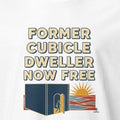 FORMER CUBICLE DWELLER NOW FREE | Corporate Escapee T-Shirt - accurate print preview