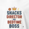 SNACKS DIRECTOR AND BEDTIME BOSS | Funny Parenting T-Shirt - accurate print preview