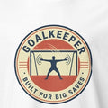GOALKEEPER BUILT FOR BIG SAVES | Handball T-shirt for Champions - accurate print preview