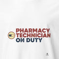 PHARMACY TECHNICIAN ON DUTY | Funny T-Shirt for Healthcare Workers - accurate print preview