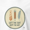 LEFT THE SUIT KEPT THE WIT | Funny Corporate Escapee T-shirt - accurate print preview