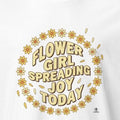 FLOWER GIRL SPREADING JOY TODAY | Charming Wedding T-Shirt - accurate print preview