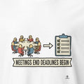 MEETINGS END DEADLINES BEGIN | Funny T-shirt for Office Workers - accurate print preview