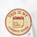 THIS IS MY COMEBACK SEASON | Motivational Winners T-Shirt - accurate print preview
