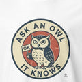 ASK AN OWL IT KNOWS | Funny Owl Wisdom T-Shirt - accurate print preview