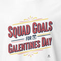 SQUAD GOALS FOR GALENTINES DAY | Fun Best Friends T-Shirt - accurate print preview