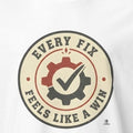 EVERY FIX FEELS LIKE A WIN | Mechanic Life T-Shirt - accurate print preview