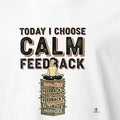 TODAY I CHOOSE CALM FEEDBACK | Funny Performance Review T-Shirt - accurate print preview