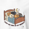EVERY DAY ENDS IN CAT SNUGGLES | Funny Cat Lover T-Shirt - accurate print preview
