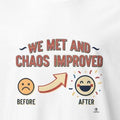 WE MET AND CHAOS IMPROVED | Best Friends T-Shirt - accurate print preview