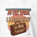 AFTER WORK I PRESS START | Funny Casual Gamer T-Shirt - accurate print preview