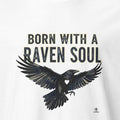 BORN WITH A RAVEN SOUL | Quirky Raven Soul T-Shirt - accurate print preview